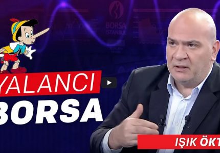 Işık Ökte: Dolar/TL ve BIST Yorumu